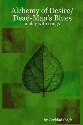 Alchemy of Desire/Dead-Man's Blues by Svich, Caridad