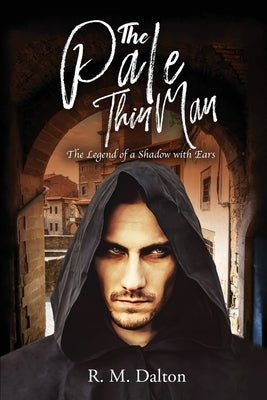 The Pale Thin Man: The Legend of a Shadow with Ears by Dalton, R. M.