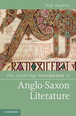 The Cambridge Introduction to Anglo-Saxon Literature by Magennis, Hugh