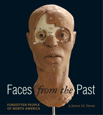 Faces from the Past: Forgotten People of North America by Deem, James M.