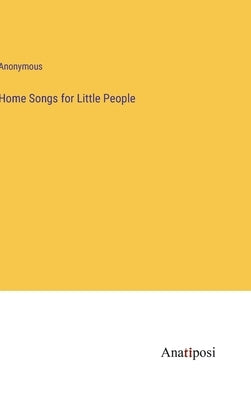 Home Songs for Little People by Anonymous