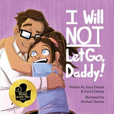 I Will Not Let Go, Daddy! by Dziena, David Michael