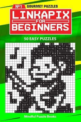 Linkapix for Beginners: 50 Easy Puzzles by Mindful Puzzle Books