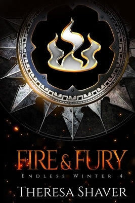 Fire and Fury by Shaver, Theresa