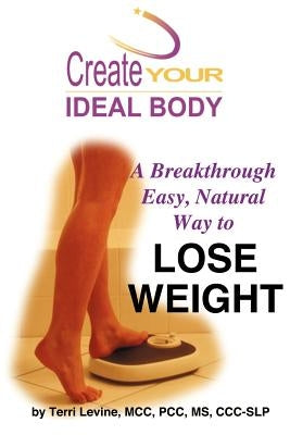 Create Your Ideal Body by Levine, Terri