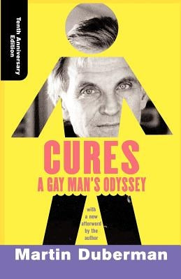 Cures: A Gay Man's Odyssey, Tenth Anniversary Edition by Duberman, Martin