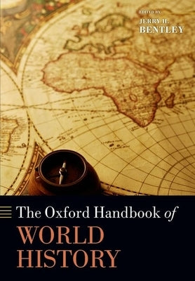 The Oxford Handbook of World History by Bentley, Jerry H.