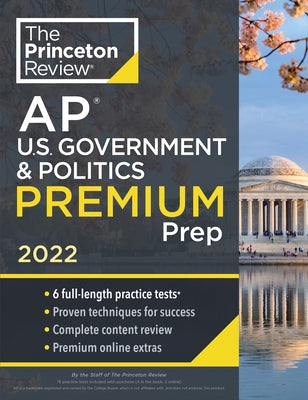 Princeton Review AP U.S. Government & Politics Premium Prep, 2022: 6 Practice Tests + Complete Content Review + Strategies & Techniques by The Princeton Review