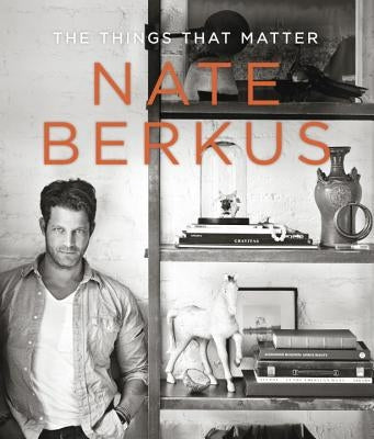 The Things That Matter by Berkus, Nate