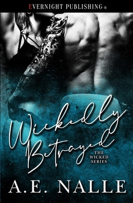 Wickedly Betrayed by Nalle, A. E.