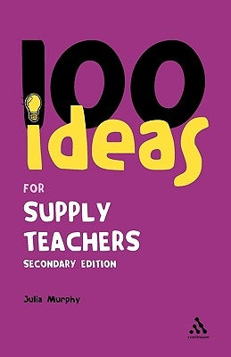 100 Ideas for Supply Teachers by Murphy, Julia