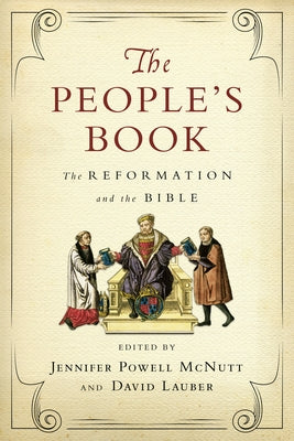 The People's Book: The Reformation and the Bible by McNutt, Jennifer Powell