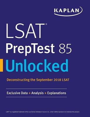LSAT PrepTest 85 Unlocked: Exclusive Data + Analysis + Explanations by Kaplan Test Prep