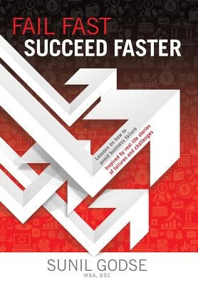 Fail Fast. Succeed Faster. by Godse, Sunil