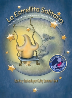 La Estrellita Solitaria Mom's Choice Awards Recipient: Nuestras diferencias nos ayudan a descubrir nuestro destino by Flynn, Cathy Summar