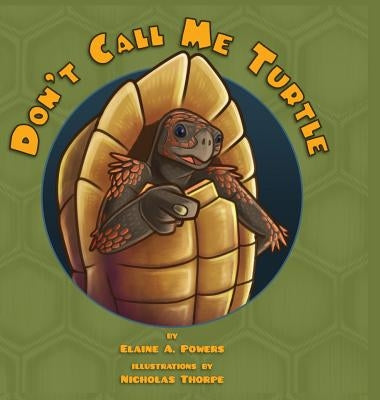 Don't Call Me Turtle by Powers, Elaine a.