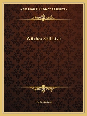 Witches Still Live by Kenyon, Theda