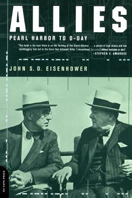 Allies: : Pearl Harbor to D-Day by Eisenhower, John S. D.