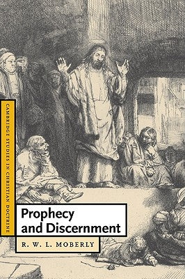 Prophecy and Discernment by Moberly, R. W. L.