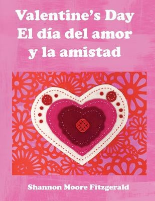 Valentine's Day: El Día del Amor Y La Amistad by Fitzgerald, Shannon Moore