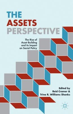 The Assets Perspective: The Rise of Asset Building and Its Impact on Social Policy by Cramer, R.