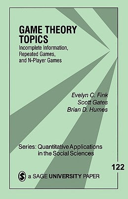 Game Theory Topics: Incomplete Information, Repeated Games and N-Player Games by Fink, Evelyn C.