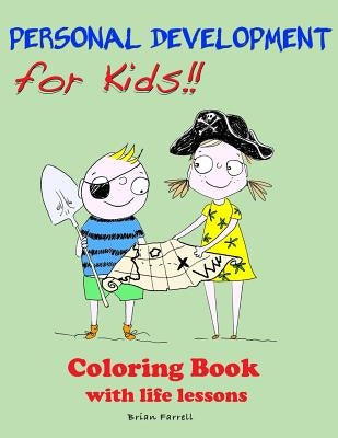 Personal Development for Kids!!: Coloring Book with Life Lessons by Farrell, Brian