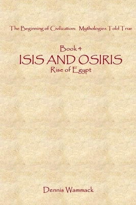 Isis and Osiris: Rise of Egypt by Wammack, Dennis