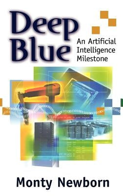 Deep Blue: An Artificial Intelligence Milestone by Lieserson, C.