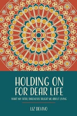 Holding On For Dear Life: What My Fatal Diagnosis Taught Me About Living by Russo Jr, Domenick