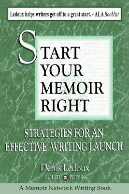 Start Your Memoir Right: Strategies for an Effective Writing Launch by LeDoux, Denis