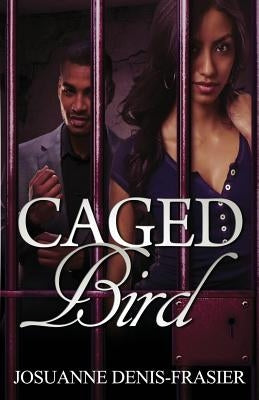Caged Bird by Denis-Frasier, Josuanne
