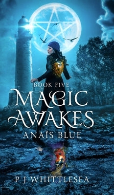 Magic Awakes: Anaïs Blue Book Five by Whittlesea, P. J.