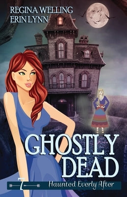 Ghostly Dead: A Ghost Cozy Mystery Series by Welling, Regina