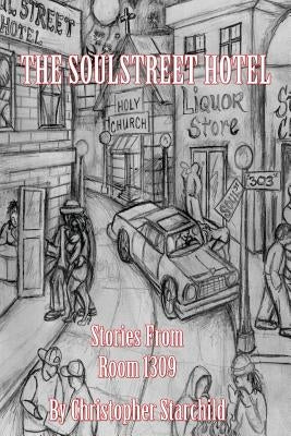 The SoulStreet Hotel: Stories From Room 1309 by Starchild, Christopher