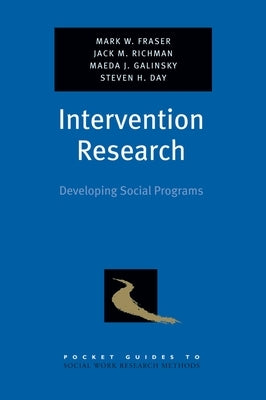 Intervention Research: Developing Social Programs by Fraser, Mark W.