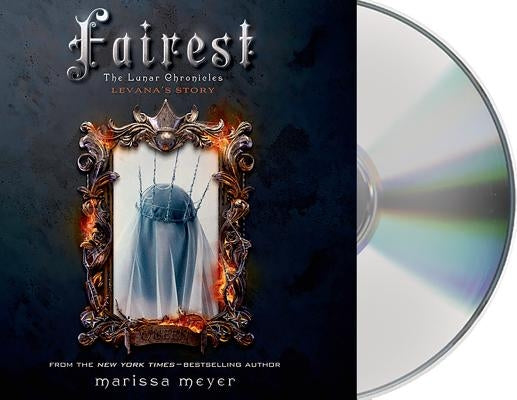 Fairest: The Lunar Chronicles: Levana's Story by Meyer, Marissa