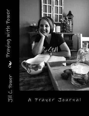 Praying with Power: 52 Weeks to a Deeper Relationship with God by Altebaumer, Lori