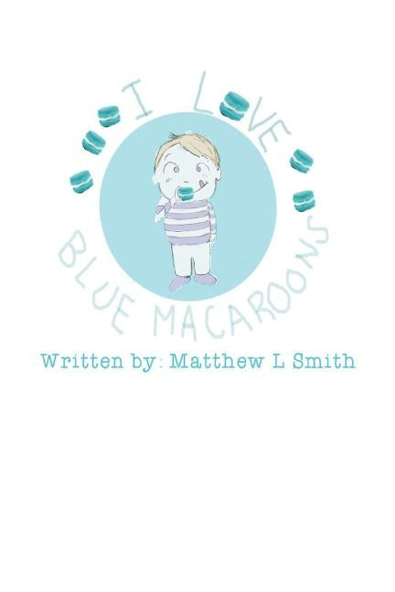 I Love Blue Macaroons by McNamara, Courtney