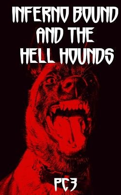 Inferno Bound and the Hell Hounds by Pc3
