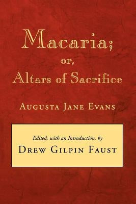 Macaria: Or, Altars of Sacrifice by Evans, Augusta Jane