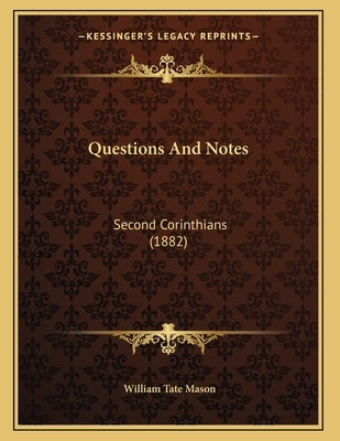 Questions And Notes: Second Corinthians (1882) by Mason, William Tate