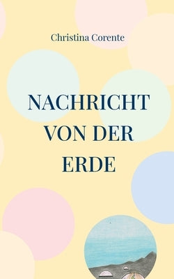 Nachricht von der Erde by Corente, Christina
