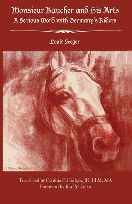 Monsieur Baucher and His Arts: A Serious Word with Germany's Riders by Hodges, Cynthia