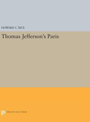 Thomas Jefferson's Paris by Rice, Howard C.