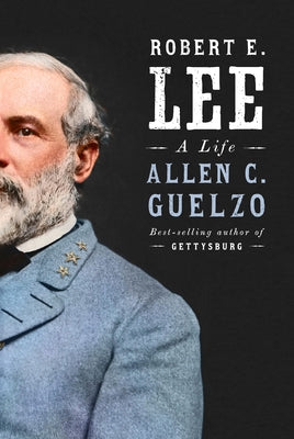 Robert E. Lee: A Life by Guelzo, Allen C.