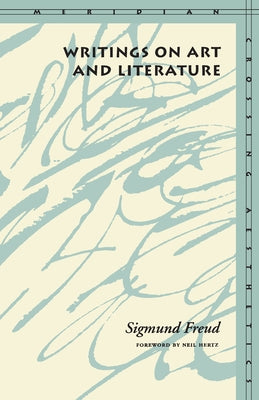 Writings on Art and Literature by Freud, Sigmund