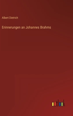 Erinnerungen an Johannes Brahms by Dietrich, Albert