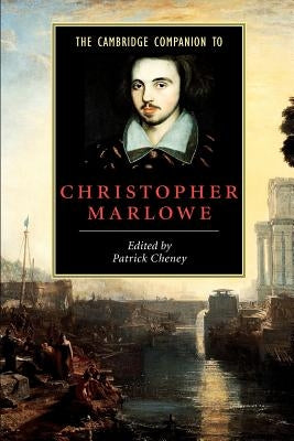 The Cambridge Companion to Christopher Marlowe by Cheney, Patrick