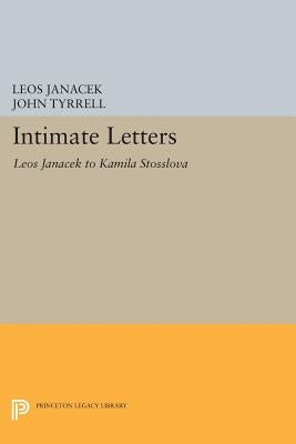 Intimate Letters: Leos Janáček to Kamila Stösslová by Janácek, Leos
